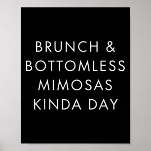 Brunch And Bottomless Mimosas Kinda Day Funny Quot Poster