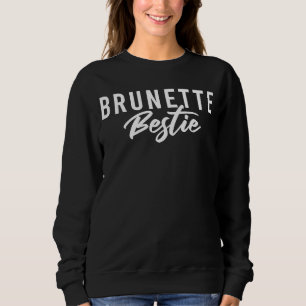 Brunette Bestie 02 BFF Best Friends Sisters Matchi Sweatshirt