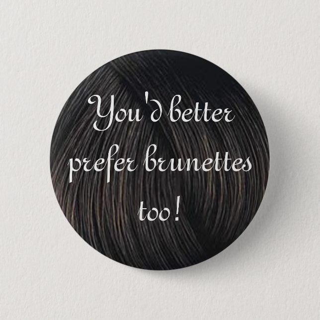 brunette preference 6 cm round badge (Front)