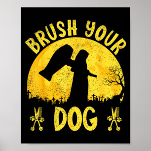 Brush Dog Grooming Reaper Halloween Funny Dog Poster