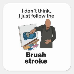 Brush Stroke I Just Follow Brushstroke Art Party Square Sticker