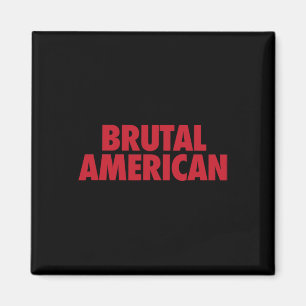 Brutal American Funny Political Quotes Trump Magnet