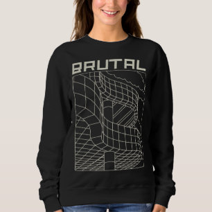Brutal Brutalist Architecture Mid Century Architec Sweatshirt