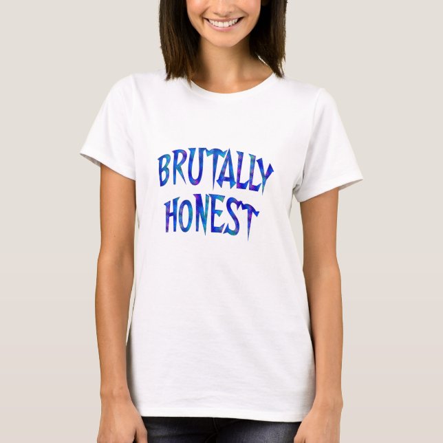BRUTALLY HONEST T Shirts (Front)
