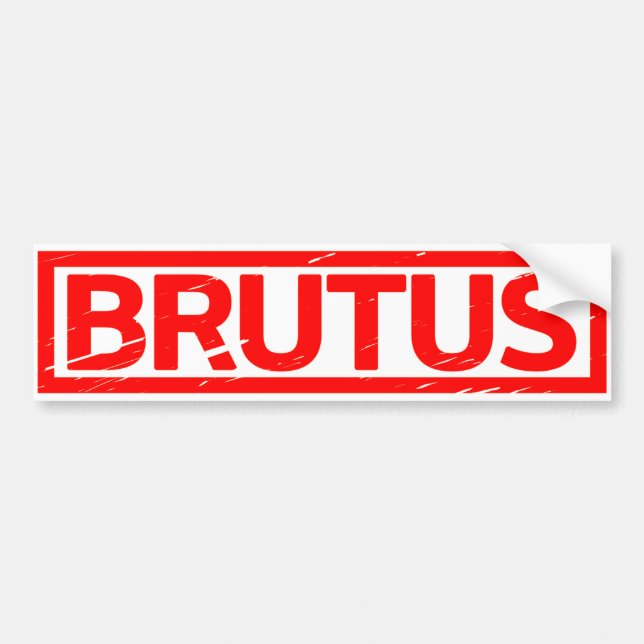 Brutus Stamp Bumper Sticker (Front)