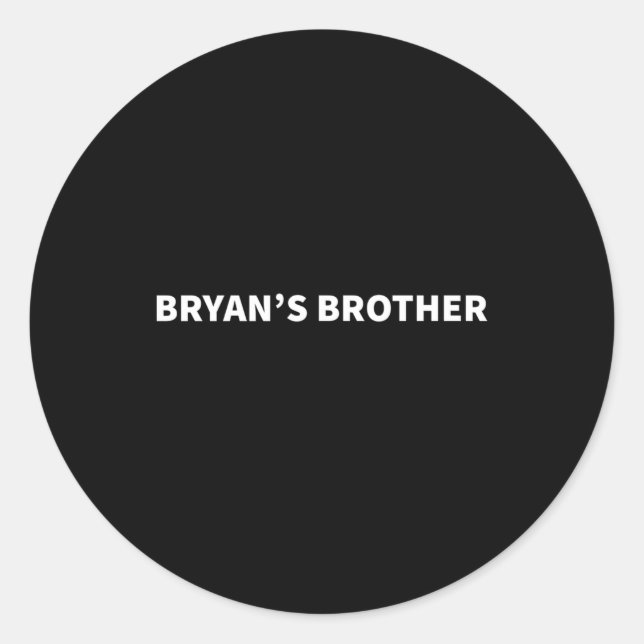 Bryan'S Brother Supportive Personalised Name Classic Round Sticker (Front)