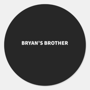 Bryan'S Brother Supportive Personalised Name Classic Round Sticker