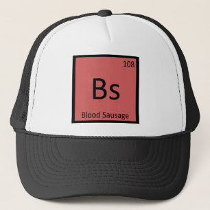 Bs - Blood Sausage Chemistry Periodic Table Trucker Hat