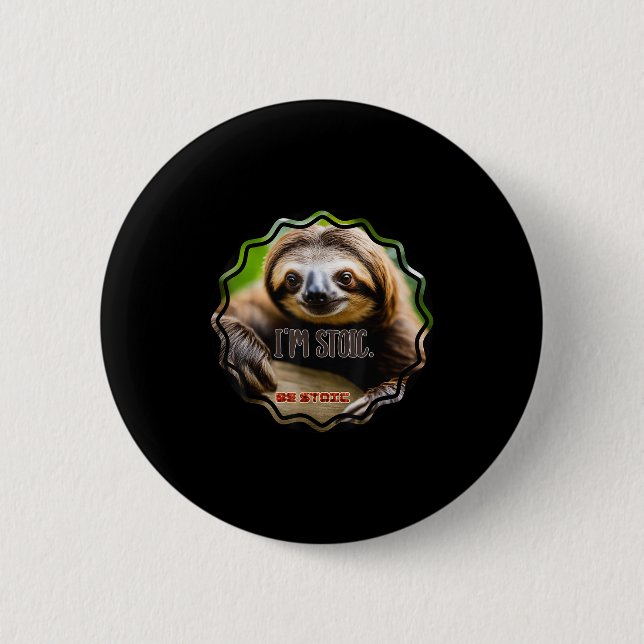 Bs Im Stoic Sloth  6 Cm Round Badge (Front)