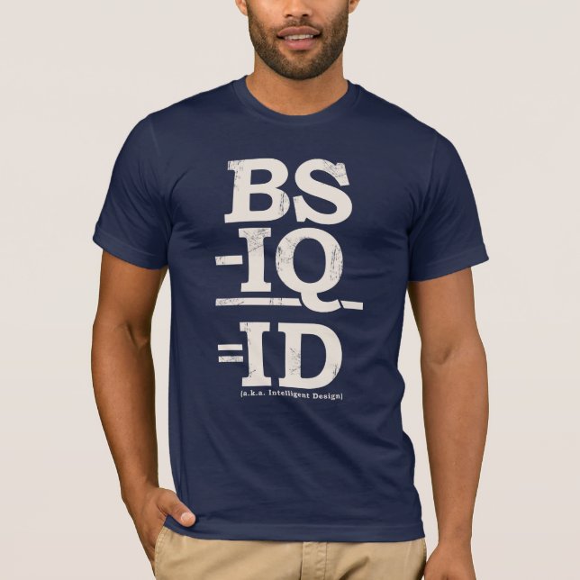 BS - IQ = ID T-Shirt (Front)
