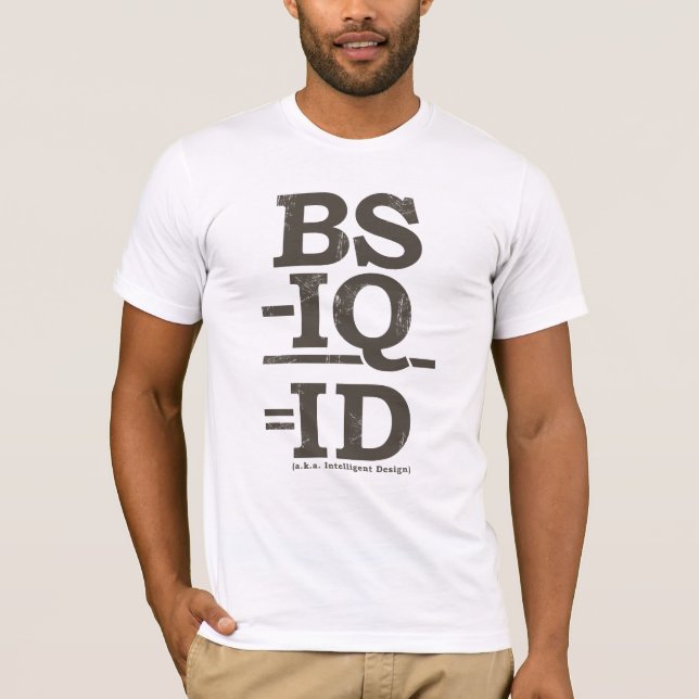 BS - IQ = ID T-Shirt (Front)