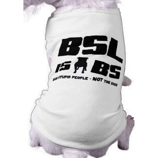 BSL is BS - Pet Tshirt