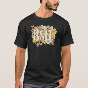 BSN Bachelor Of Science In Nursing Flowers T-Shirt