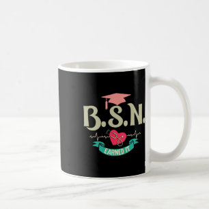 Bsn Earned It Nurse Degree Senior Nursing Graduate Coffee Mug