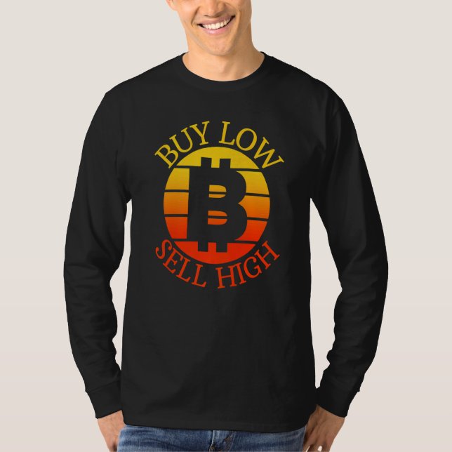 Btc Crypto Buy Low Sell High T-Shirt (Front)