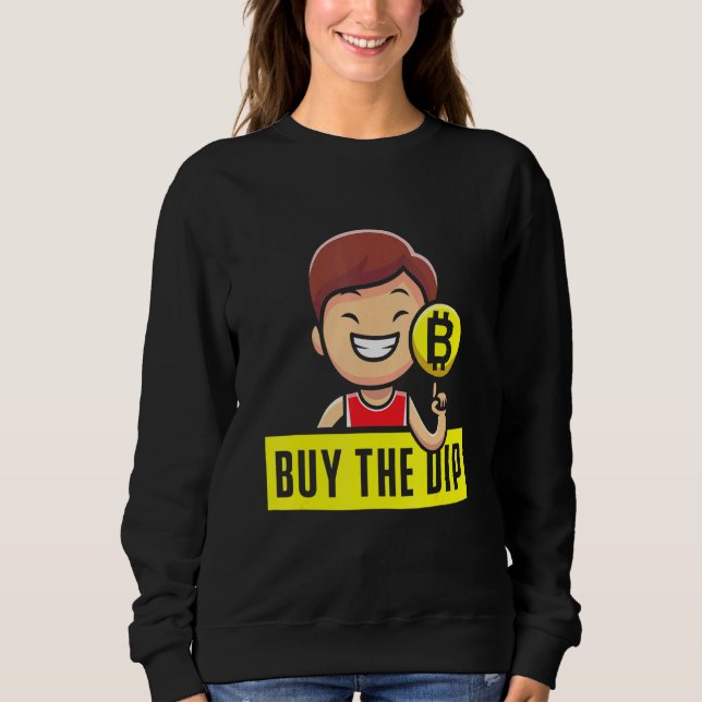 Btfd Buy The Dip Coin Hodl Blockchain Btc Crypto B Sweatshirt (Front)