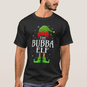 Bubba Elf Xmas Matching Family Group Christmas Gra T-Shirt