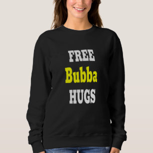 Bubba Hugs Uncle For Brother Best Bubba Ever Grand Sweatshirt