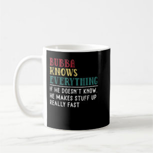 Bubba knows everything Father's Day gift for Broth Coffee Mug