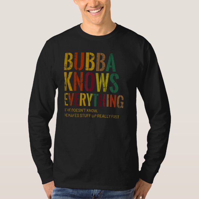 Bubba Knows Everything Grandpa Father's Day T-Shirt (Front)