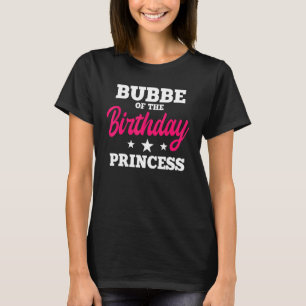 Bubbe Of The Birthday Princess Party Bday Celebrat T-Shirt