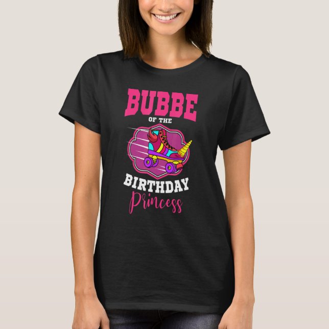 Bubbe Of The Birthday Princess Roller Skates Skati T-Shirt (Front)