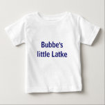 Bubbe's little Latke Baby T-Shirt<br><div class="desc">Cute Shirt for Hanukkah</div>