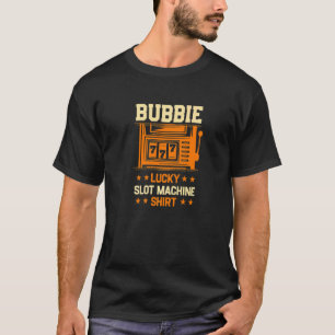 Bubbie Lucky Slot Machine Casino Grandma Gambling T-Shirt