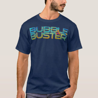Bubble Buster T-Shirt