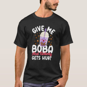 Bubble Give Me Boba And Nobody Gets Hurt Tea T-Shirt