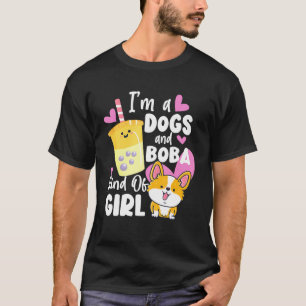 Bubble Im A Dogs And Boba Kind Of Girl Corgi Tea T-Shirt