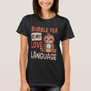 Bubble Tea is My Love Language Boba Tea Cute Sloth T-Shirt
