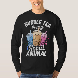 Bubble Tea Is My Spirit Animal  4 T-Shirt