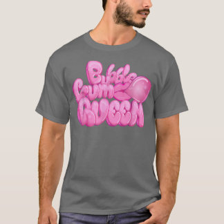 Bubblegum Queen I Chewing Gum Candy Sweets  T-Shirt