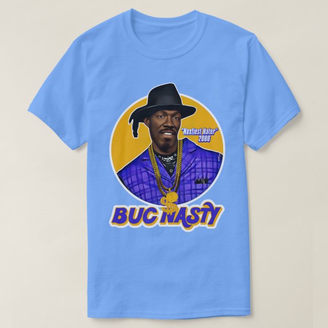 Buc Nasty Nastiest Hater Playa Haters Ball T-Shirt (Design Front)
