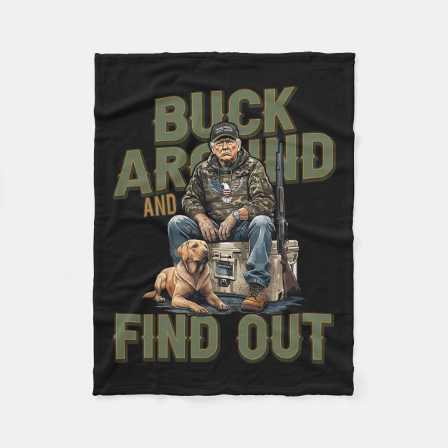 Buck Around And Find Out Funny Trump Camo Hunting  Fleece Blanket (Front)