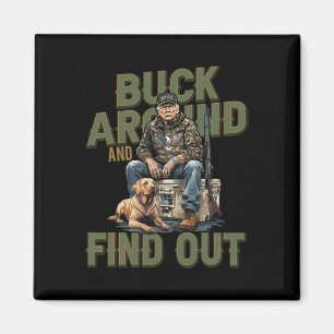 Buck Around And Find Out Funny Trump Camo Hunting Magnet