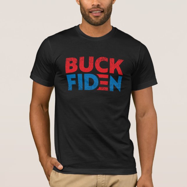 Buck Fiden F Biden pro Trump 2024 election T-Shirt (Front)