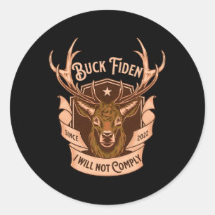Buck Fiden I Will Not Comply Deer Classic Round Sticker