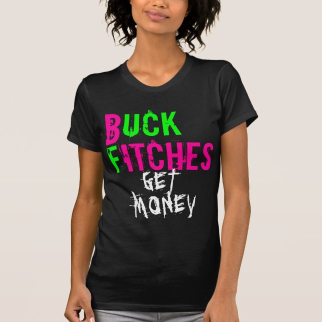 BUCK FITCHES, GET MONEY T-Shirt (Front)