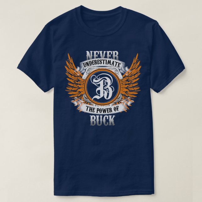 Buck Name Shirt Never Underestimate The Power Of B (Design Front)