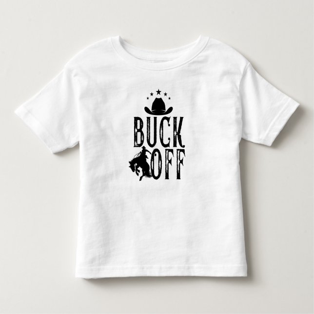 Buck Off Western Themed Cowboy Rodeo Toddler T-Shirt (Front)