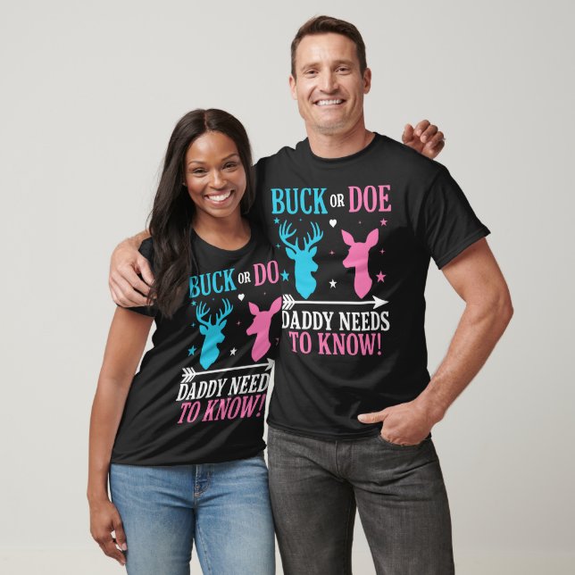 Buck or Doe? Daddy Needs To Know T-shirt (Unisex)