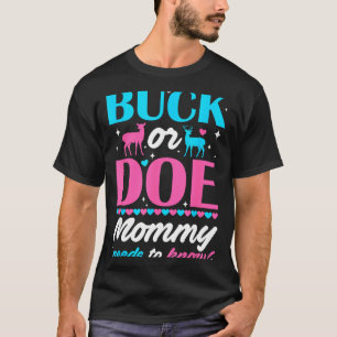 Buck Or Doe Mommy Needs To Know Keeper Of Gender R T-Shirt