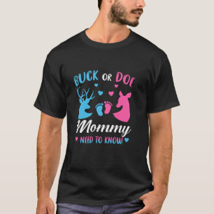 Buck or Doe Mummy Need To Know Gender Reveal Party T-Shirt