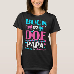 Buck Or Doe Papa Needs To Know Keeper Of Gender Re T-Shirt