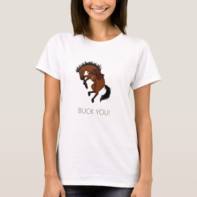 Buck You! Funny Bay Horse T-Shirt (Front)