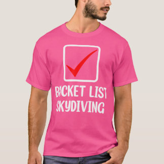 Bucket List Skydiving Paragliding Skydiver Skydivi T-Shirt