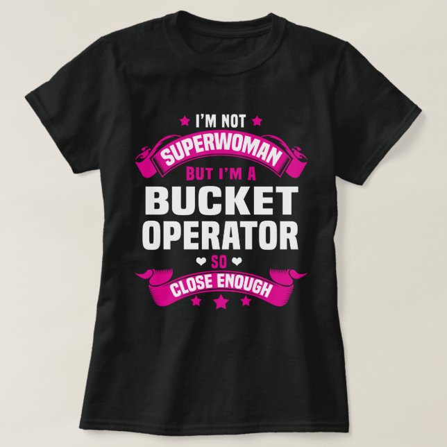 Bucket Operator T-Shirt (Design Front)
