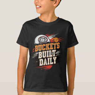 Buckets Built Daily Basketball Motivation Design T T-Shirt